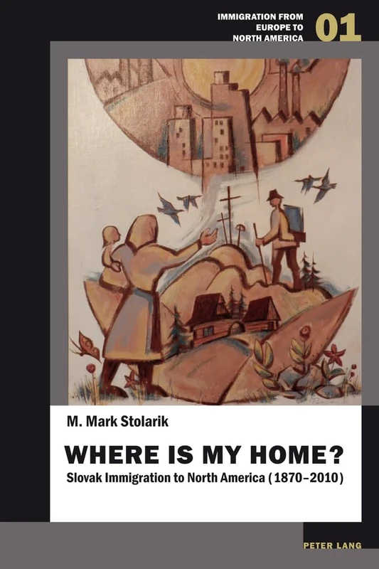 Where is my home?: Slovak Immigration to North America (1870–2010): 1 (Immigration from Europe to North America)