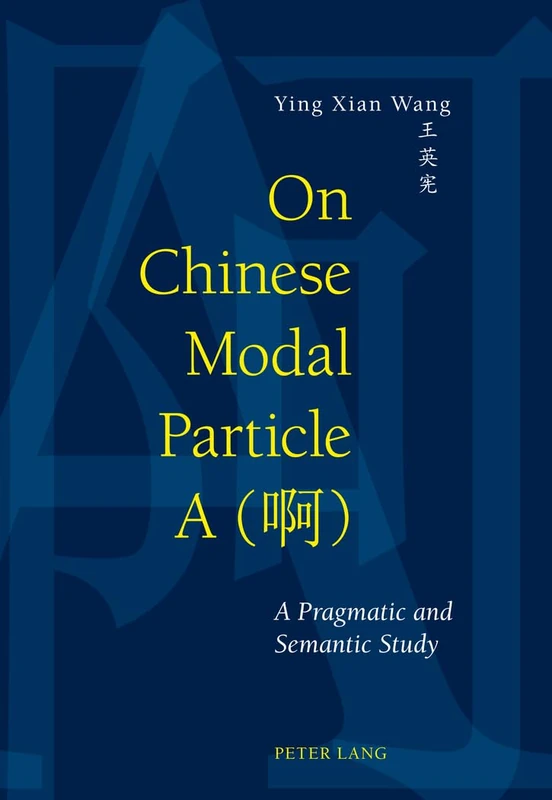 On Chinese Modal Particle A (啊): A Pragmatic and Semantic Study