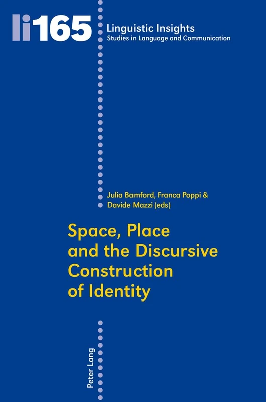 Space, Place and the Discursive Construction of Identity: 165 (Linguistic Insights: Studies in Language and Communication)