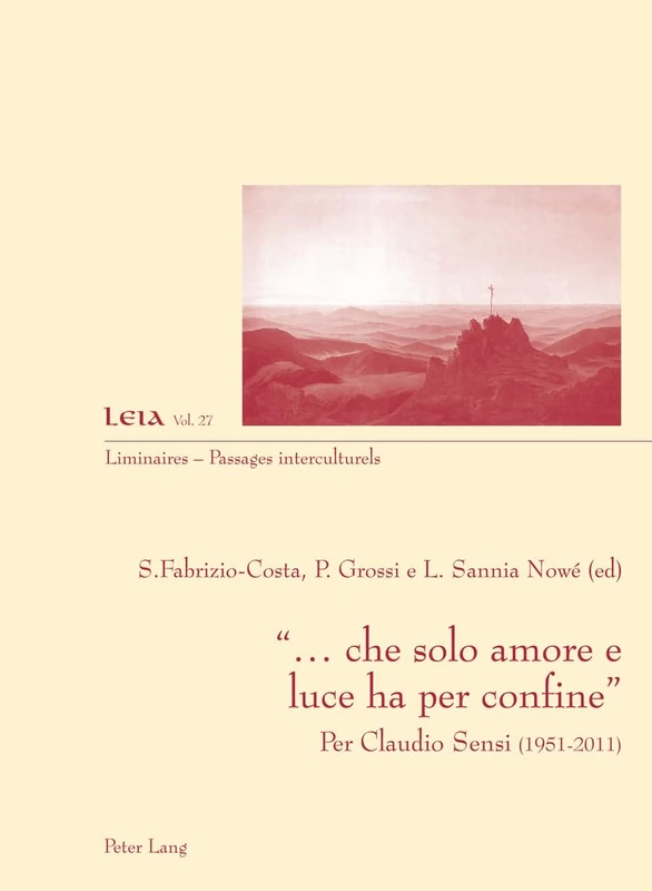 «... Che Solo Amore E Luce Ha Per Confine»: Per Claudio Sensi (1951-2011): 27 (Liminaires - Passages Interculturels) - Image 1