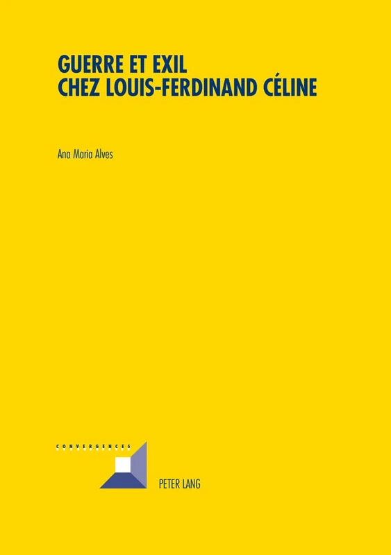 Guerre et Exil chez Louis-Ferdinand Céline: 74 (Convergences)