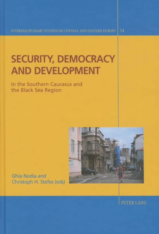 Security, Democracy and Development: In the Southern Caucasus and the Black Sea Region: 14 (Interdisciplinary Studies on Central and Eastern Europe)