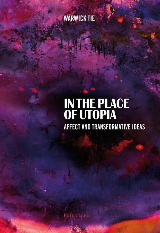 In the Place of Utopia: Affect and Transformative Ideas