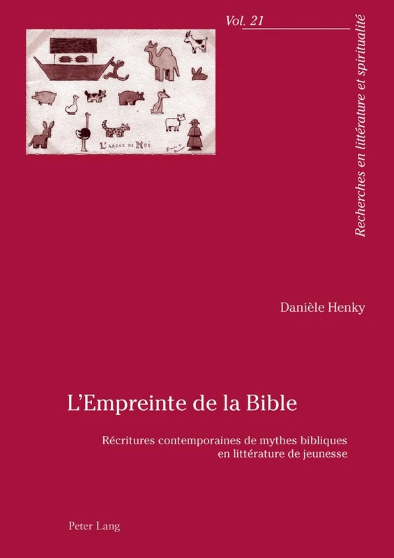 L'empreinte De La Bible: Raecritures Contemporaines De Mythes Bibliques En Littaerature De Jeunesse: 21 (Recherches En Littérature Et Spiritualité)