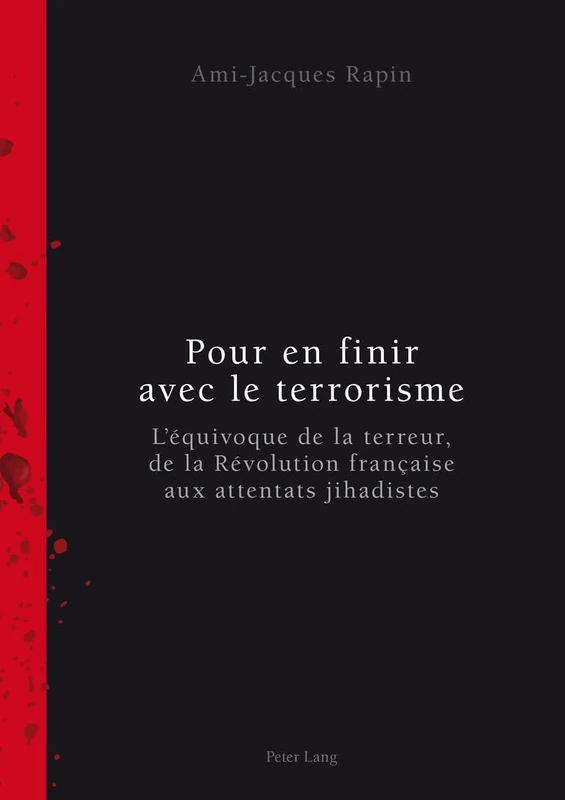 Pour En Finir Avec Le Terrorisme: L'Équivoque de la Terreur, de la Révolution Française Aux Attentats Jihadistes
