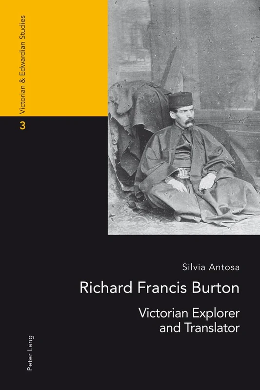 Richard Francis Burton: Victorian Explorer and Translator: 3 (Victorian and Edwardian Studies)