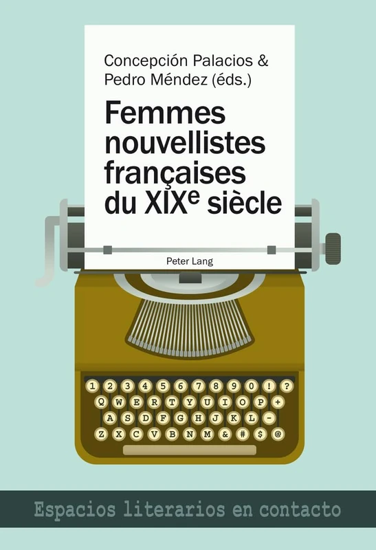 Femmes Nouvellistes Franethcaises Du XIXe Siaecle: 4 (Espacios Literarios En Contacto)