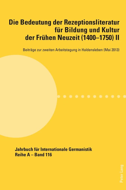 Die Bedeutung Der Rezeptionsliteratur Feur Bildung Und Kultur Der Freuhen Neuzeit (1400-1750) II: Beitreage Zur Zweiten Arbeitstagung in Haldensleben ... Fuer Internationale Germanistik - Reihe a) - Image 1