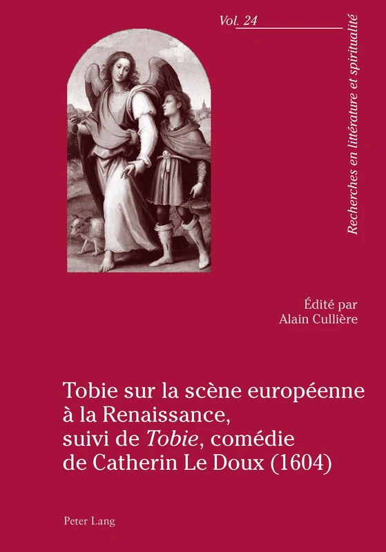 Tobie Sur La Scaene Europaeenne Aa La Renaissance: Suivi de Tobie, Comédie de Catherin Le Doux (1604): 24 (Recherches En Littérature Et Spiritualité) - Image 1