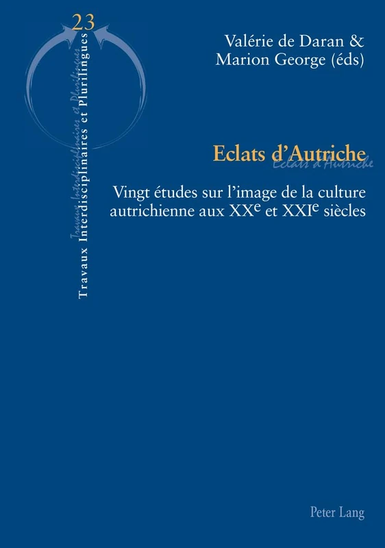 aEclats d'Autriche: Vingt Aetudes Sur L'image De La Culture Autrichienne Aux XXe Et XXIe Siaecles: 23 (Travaux Interdisciplinaires Et Plurilingues) - Image 1