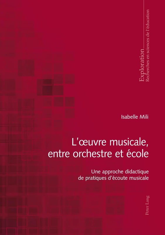 L'oeuvre musicale, entre orchestre et école: Une approche didactique de pratiques d'écoute musicale: 162 (Exploration)