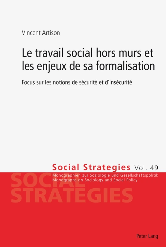 Le travail social hors murs et les enjeux de sa formalisation: Focus Sur Les Notions de Sécurité Et d'Insécurité: 49 (Social Strategies)