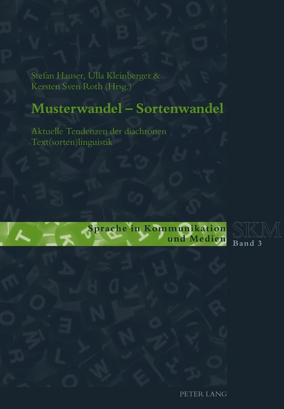 Musterwandel - Sortenwandel: Aktuelle Tendenzen Der Diachronen Text(sorten)Linguistik: 3 (Sprache in Kommunikation Und Medien)