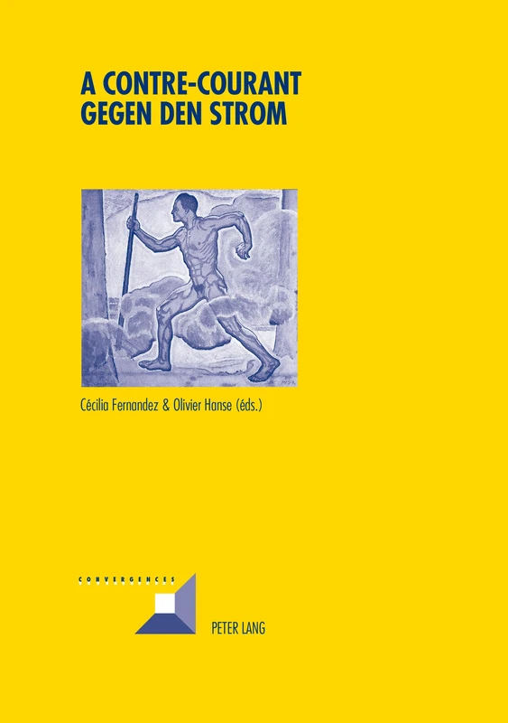 A contre-courant- Gegen den Strom: Résistances souterraines à l'autorité et construction de contrecultures dans les pays germanophones au XXe siècle: 81 (Convergences)