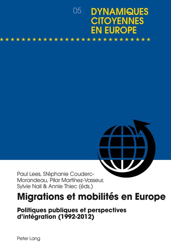 Migrations Et Mobilités En Europe: Politiques Publiques Et Perspectives d'Intégration (1992-2012): 5 (Dynamiques Citoyennes En Europe / Citizenship Dynamics in Eu)