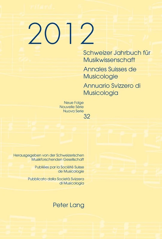 Schweizer Jahrbuch Fuer Musikwissenschaft- Annales Suisses de Musicologie- Annuario Svizzero Di Musicologia: Neue Folge / Nouvelle Série / Nuova ... / Rédaction / Redazione: Luca Zoppelli
