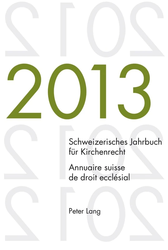 Schweizerisches Jahrbuch Fuer Kirchenrecht. Bd. 18 (2013) / Annuaire Suisse de Droit Ecclésial. Vol. 18 (2013): Herausgegeben Im Auftrag Der ... Jahrbuch Fuer Kirchenrecht / Annuaire Suisse)