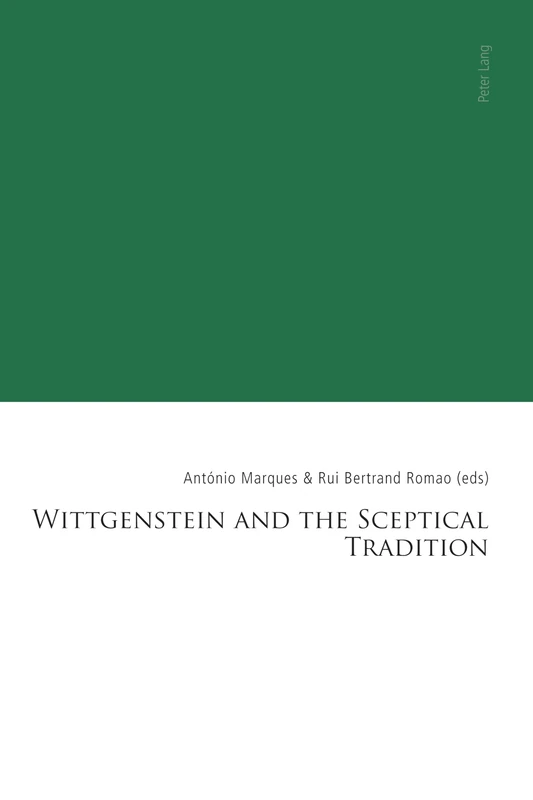 Wittgenstein and the Sceptical Tradition: 8 (Lisbon Philosophical Studies – Uses of Languages in Interdisciplinary Fields)