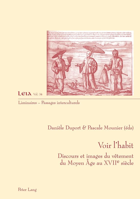 Voir l'Habit: Discours Et Images Du Vêtement Du Moyen Âge Au XVII E Siècle: 34 (Liminaires - Passages Interculturels)