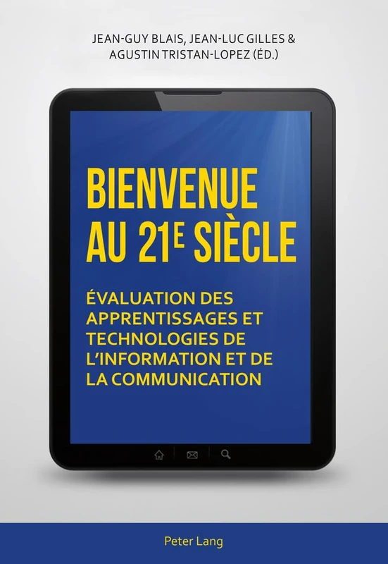 Bienvenue au 21 e siècle: Évaluation des apprentissages et technologies de l'information et de la communication