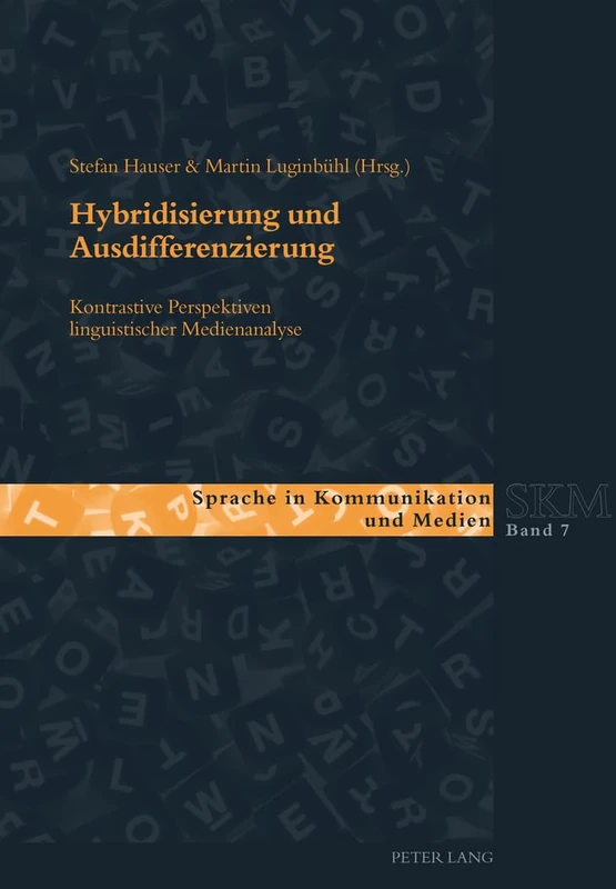 Hybridisierung und Ausdifferenzierung: Kontrastive Perspektiven linguistischer Medienanalyse: 7 (Sprache in Kommunikation Und Medien)