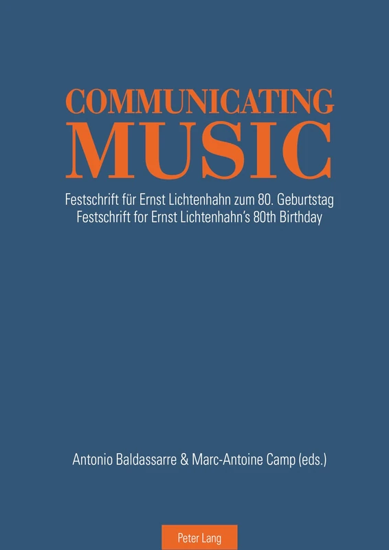 Communicating Music: Festschrift fuer Ernst Lichtenhahn zum 80. Geburtstag – Festschrift for Ernst Lichtenhahn’s 80th Birthday