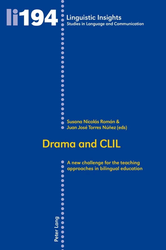 Drama and CLIL: A new challenge for the teaching approaches in bilingual education: 194 (Linguistic Insights: Studies in Language and Communication)