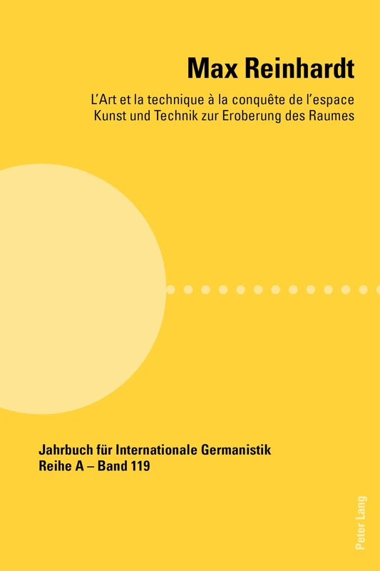 Max Reinhardt: L'art et la technique à la conquête de l'espace - Kunst und Technik zur Eroberung des Raumes: 119 (Jahrbuch Fuer Internationale Germanistik - Reihe a)