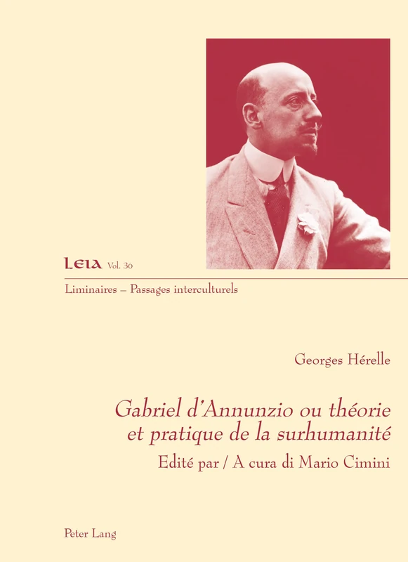 Gabriel d'Annunzio Ou Théorie Et Pratique de la Surhumanité: Edité Par / A Cura Di Mario Cimini: 36 (Liminaires - Passages Interculturels)