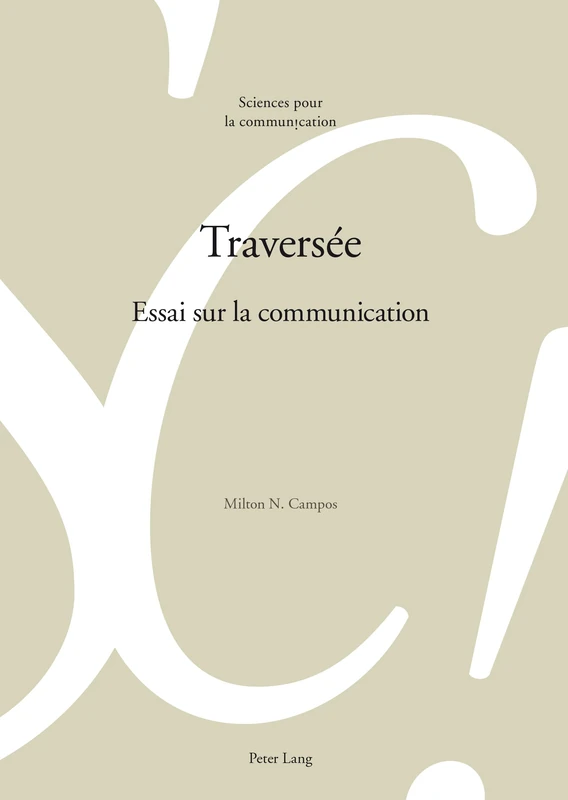 Traversée: Essai Sur La Communication: 115 (Sciences Pour La Communication)