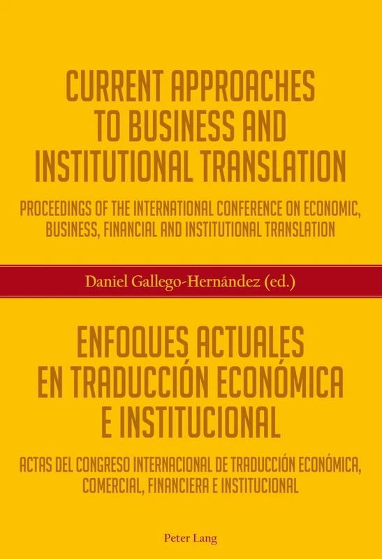 Current Approaches to Business and Institutional Translation – Enfoques actuales en traducción económica e institucional: Proceedings of the ... comercial, financiera e institucional