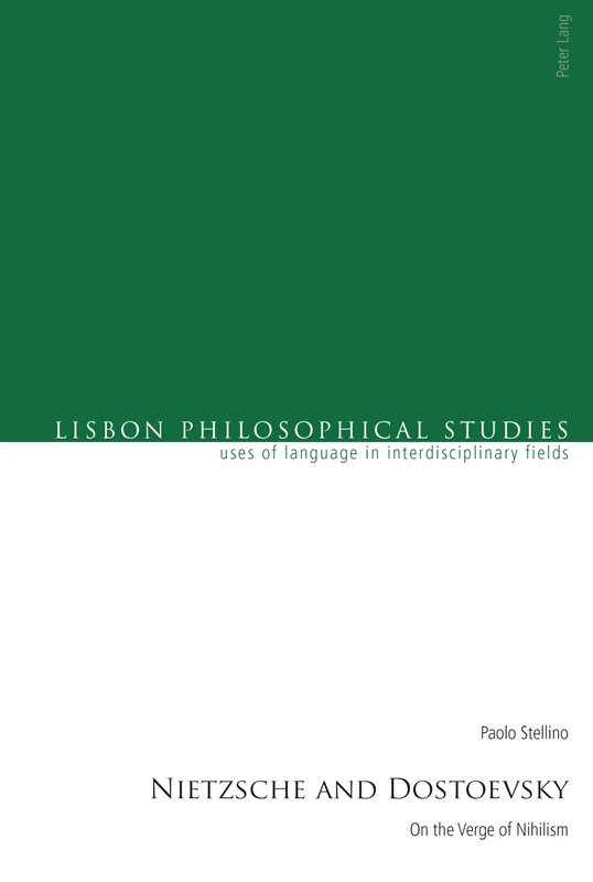 Nietzsche and Dostoevsky: On the Verge of Nihilism: 6 (Lisbon Philosophical Studies – Uses of Languages in Interdisciplinary Fields)