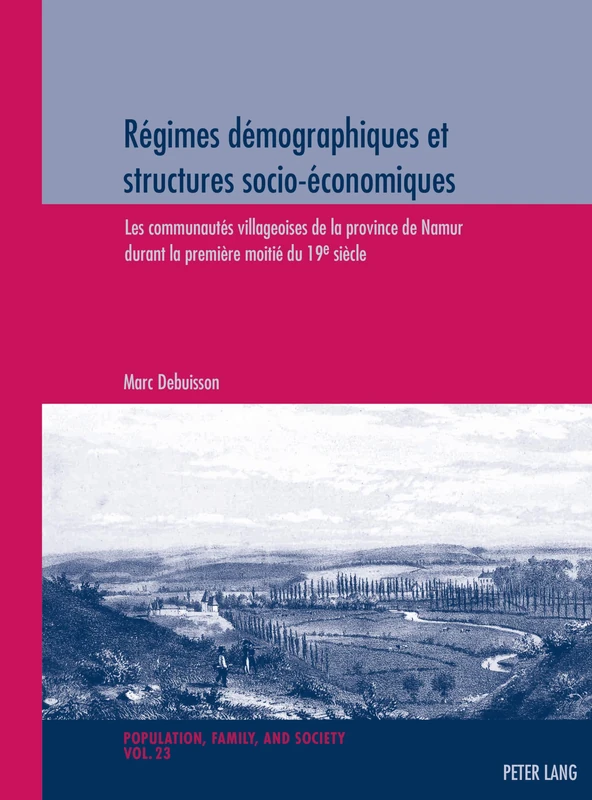 Régimes Démographiques Et Structures Socio-Économiques: Les Communautés Villageoises de la Province de Namur Durant La Première Moitié Du 19e Siècle: ... Et Société / Population, Family, and Soc)