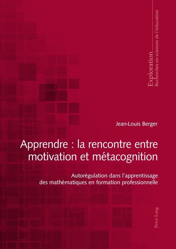 Apprendre: la rencontre entre motivation et métacognition: Autorégulation dans l'apprentissage des mathématiques en formation professionnelle: 169 (Exploration)
