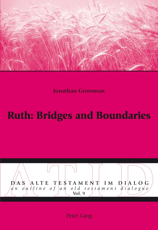 Ruth: Bridges and Boundaries: 9 (Alte Testament Im Dialog - an Outline of an Old Testament Dialogue)