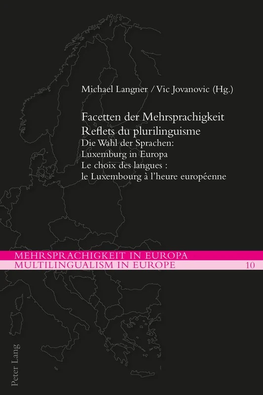 Facetten der Mehrsprachigkeit / Reflets du plurilinguisme: Die Wahl der Sprachen: Luxemburg in Europa / Le choix des langues : le Luxembourg à l'heure ... in Europa / Multilingualism in Europe)