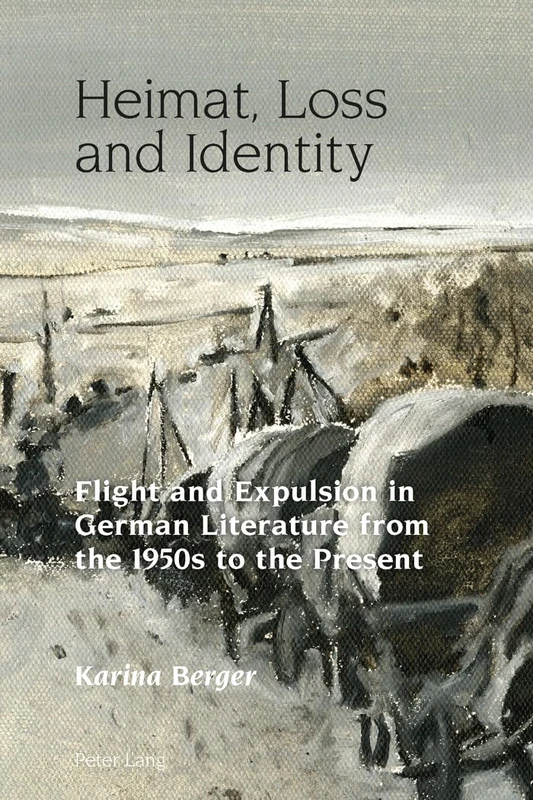 Heimat, Loss and Identity: Flight and Expulsion in German Literature from the 1950s to the Present: 2 (Studies in Modern German and Austrian Literature)