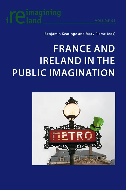 France and Ireland in the Public Imagination: 55 (Reimagining Ireland)