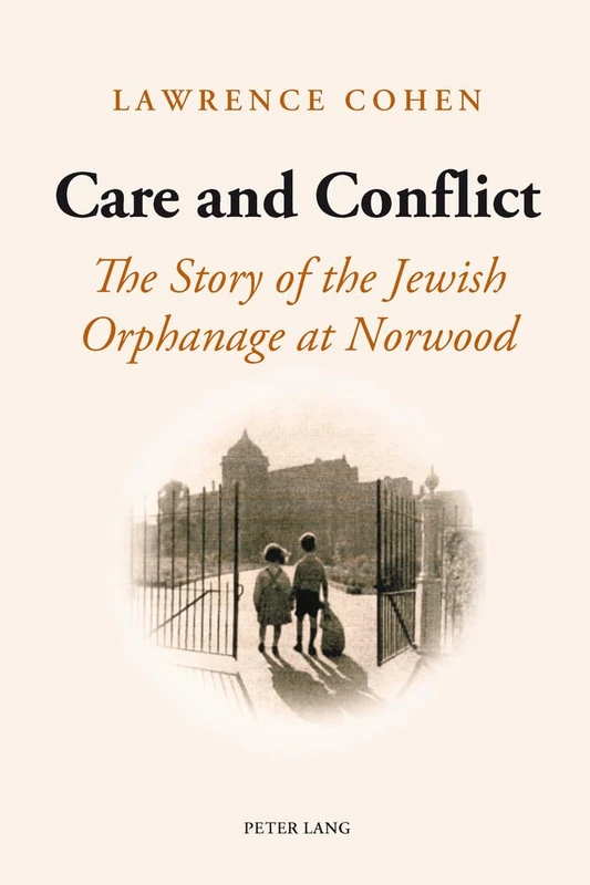 Care and Conflict: The Story of the Jewish Orphanage at Norwood