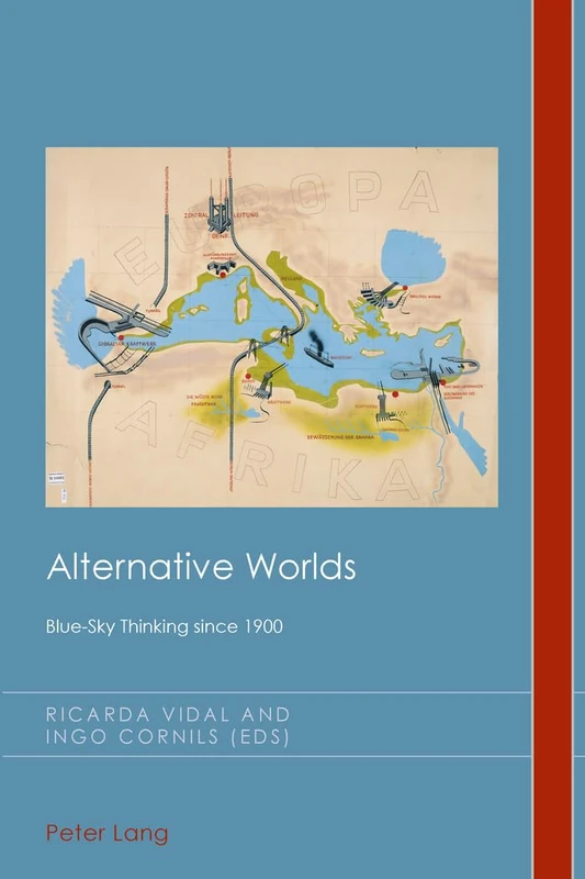 Alternative Worlds: Blue-Sky Thinking since 1900: 22 (Cultural History & Literary Imagination)