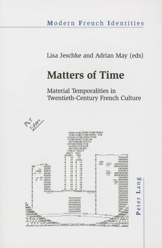 Matters of Time: Material Temporalities in Twentieth-Century French Culture: 115 (Modern French Identities)