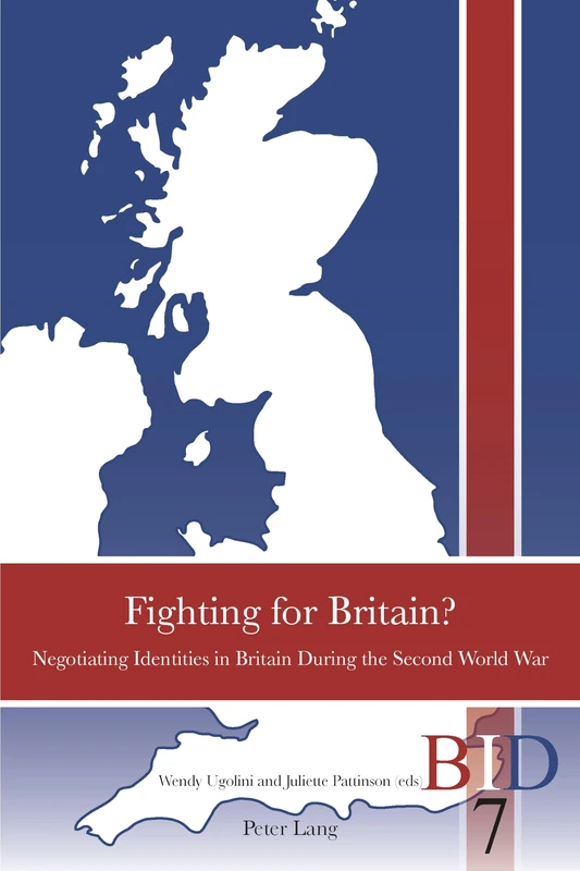 Fighting for Britain?: Negotiating Identities in Britain During the Second World War: 7 (British Identities Since 1707)