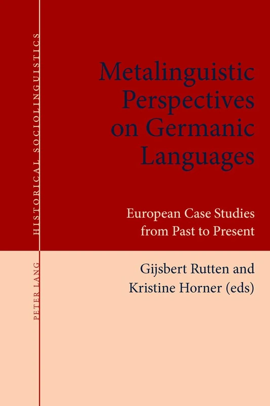 Metalinguistic Perspectives on Germanic Languages: European Case Studies from Past to Present: 4 (Historical Sociolinguistics: Studies on Language and Society in the Past)