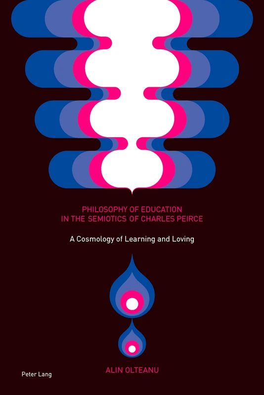 Philosophy of Education in the Semiotics of Charles Peirce: A Cosmology of Learning and Loving