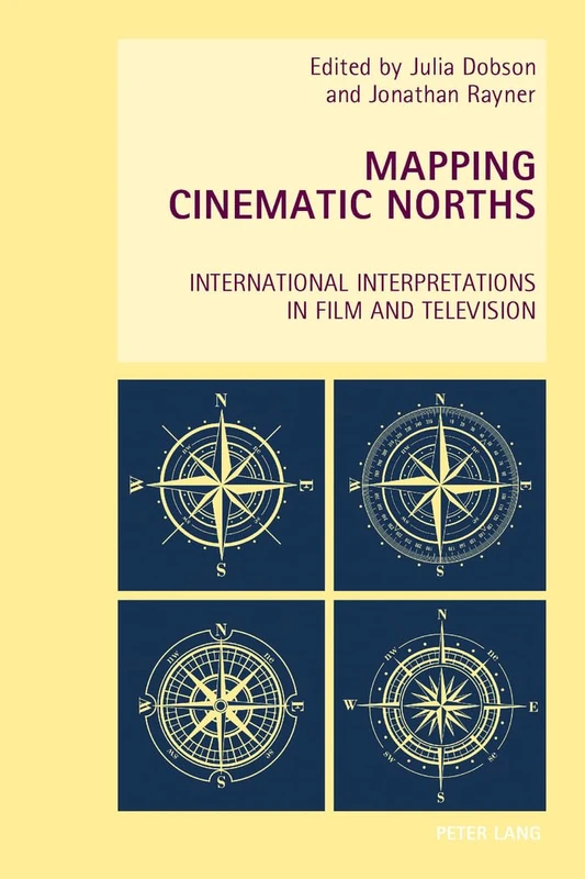Mapping Cinematic Norths: International Interpretations in Film and Television: 20 (New Studies in European Cinema)