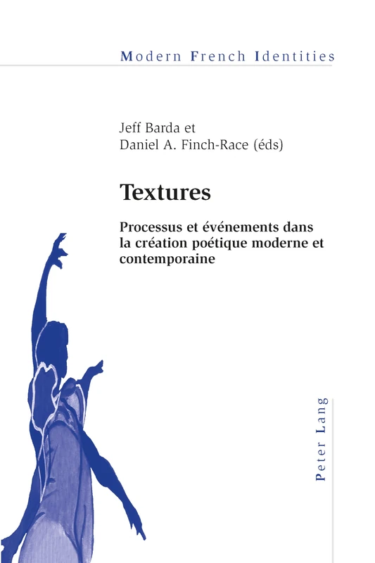 Textures: Processus Et Événements Dans La Création Poétique Moderne Et Contemporaine: 120 (Modern French Identities)