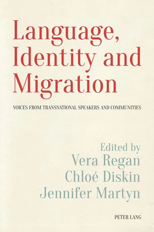 Language, Identity and Migration: Voices from Transnational Speakers and Communities: 1 (Language, Migration and Identity)