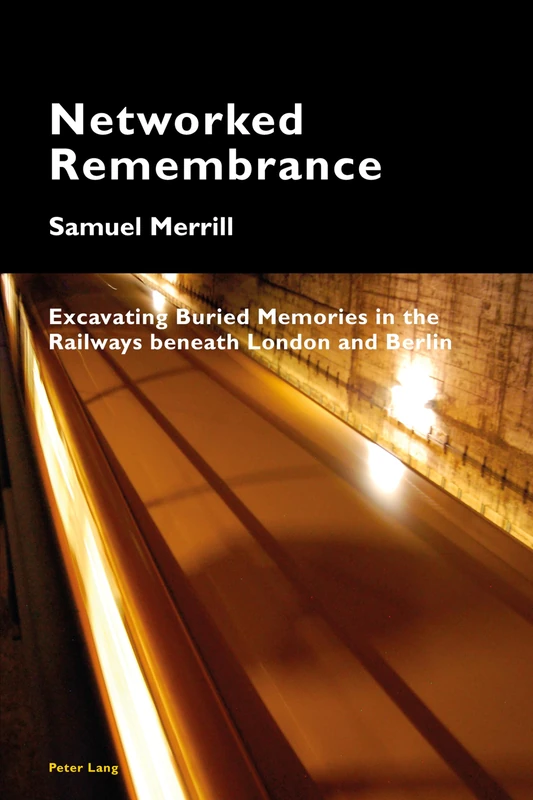 Networked Remembrance: Excavating Buried Memories in the Railways beneath London and Berlin: 8 (Cultural Memories) - Image 1