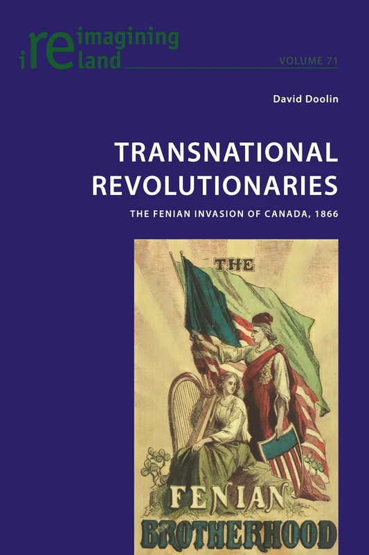 Transnational Revolutionaries: The Fenian Invasion of Canada, 1866: 71 (Reimagining Ireland) - Image 1