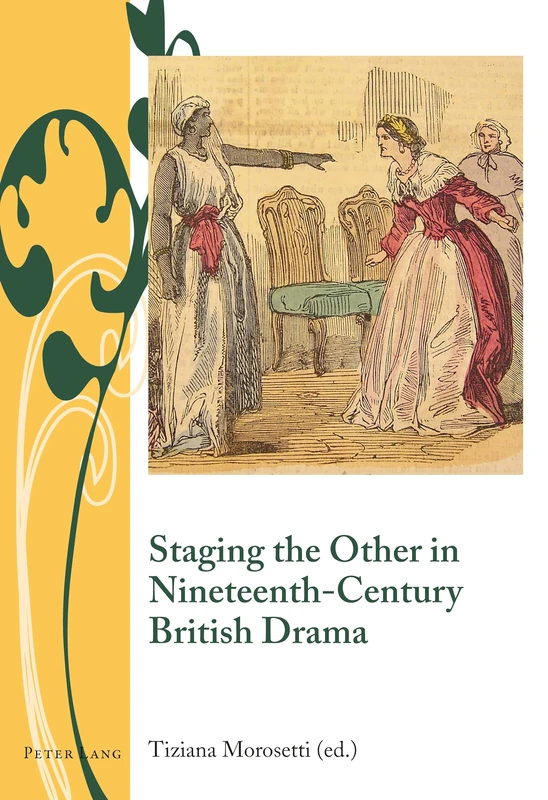 Staging the Other in Nineteenth-Century British Drama: 5 (Writing and Culture in the Long Nineteenth Century)